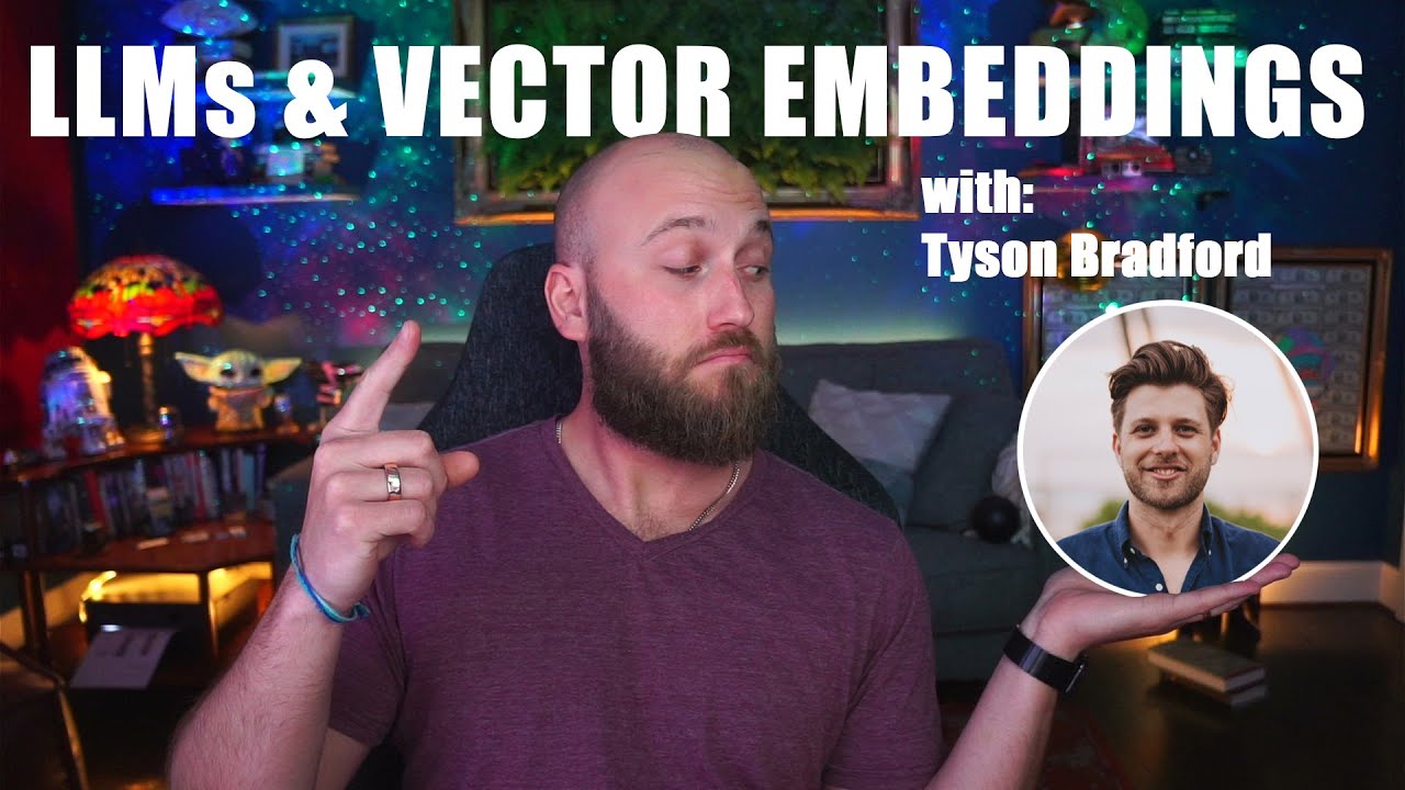 Video: LLMs & Vector Embeddings with Tyson Bradford